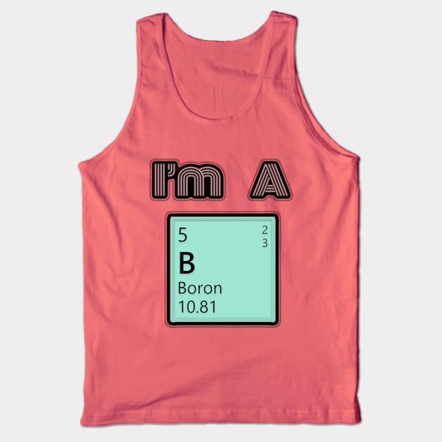 I'm A Boron Tank Top by IanWylie87